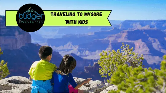 Traveling to Mysore with Kids – Most Child Friendly Places & Travel Tips