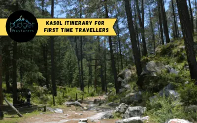 Kasol Itinerary for First Time Travellers