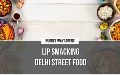 My Choicest Street Food Picks As a Delhi Gal!