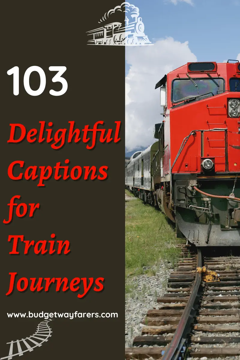 103 Enthralling Train Journey Quotes Captions