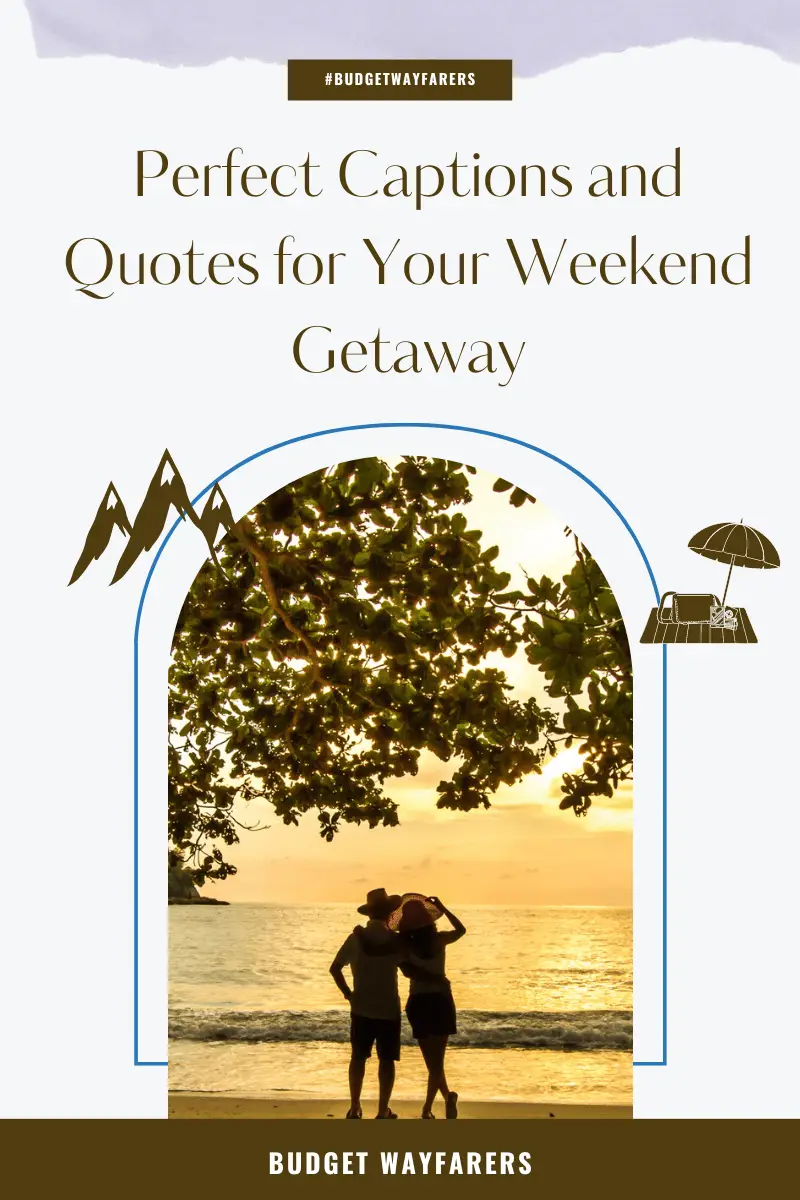 144 Energizing Weekend Getaway Captions 